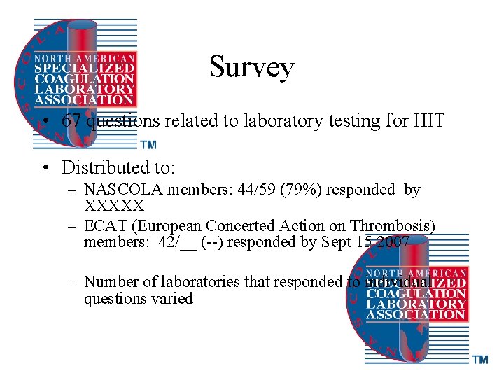 Survey • 67 questions related to laboratory testing for HIT • Distributed to: –