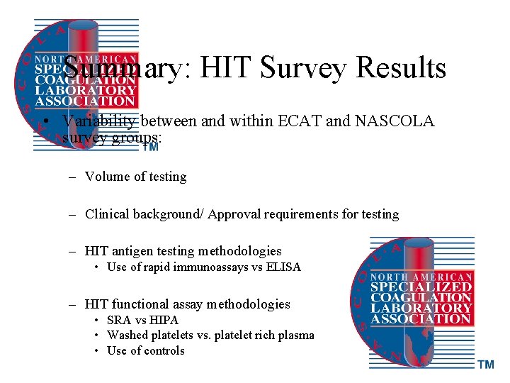 Summary: HIT Survey Results • Variability between and within ECAT and NASCOLA survey groups: