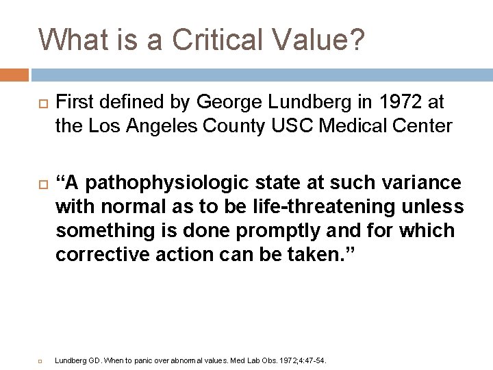 What is a Critical Value? First defined by George Lundberg in 1972 at the