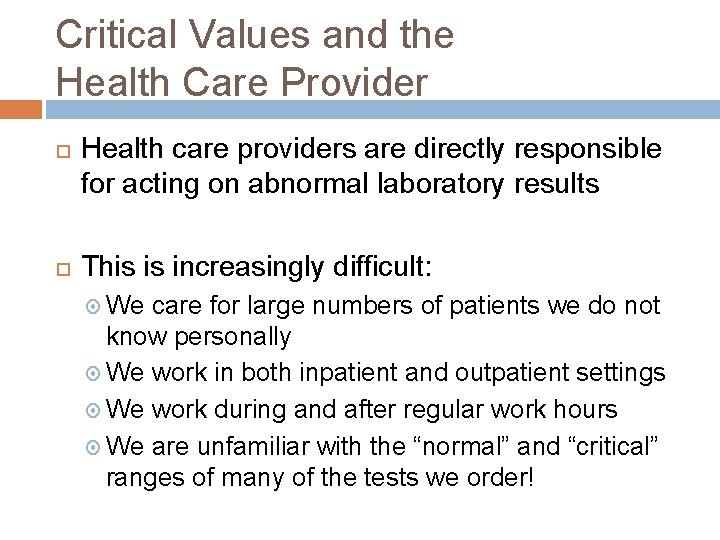 Critical Values and the Health Care Provider Health care providers are directly responsible for