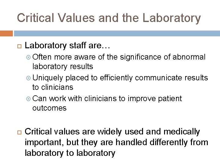 Critical Values and the Laboratory staff are… Often more aware of the significance of