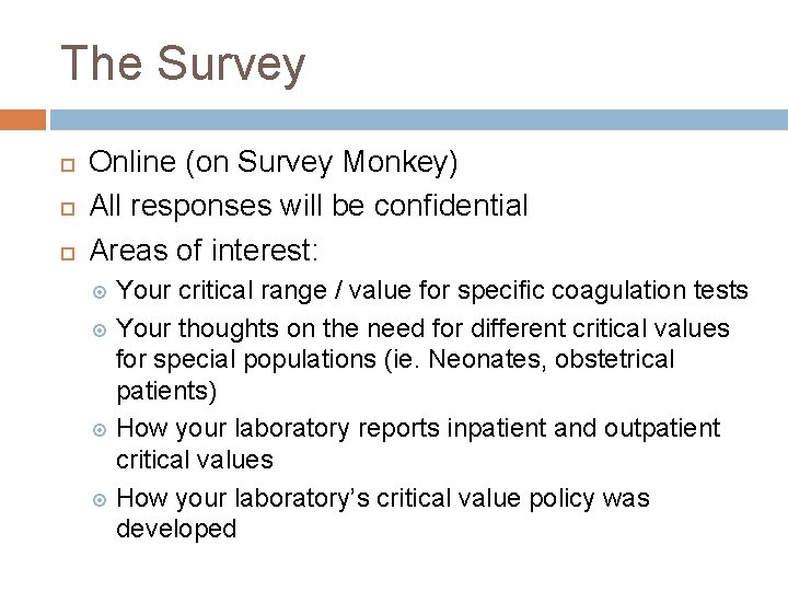 The Survey Online (on Survey Monkey) All responses will be confidential Areas of interest: