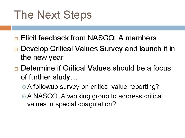 The Next Steps Elicit feedback from NASCOLA members Develop Critical Values Survey and launch