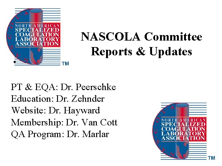  • NASCOLA Committee Reports & Updates PT & EQA: Dr. Peerschke Education: Dr.