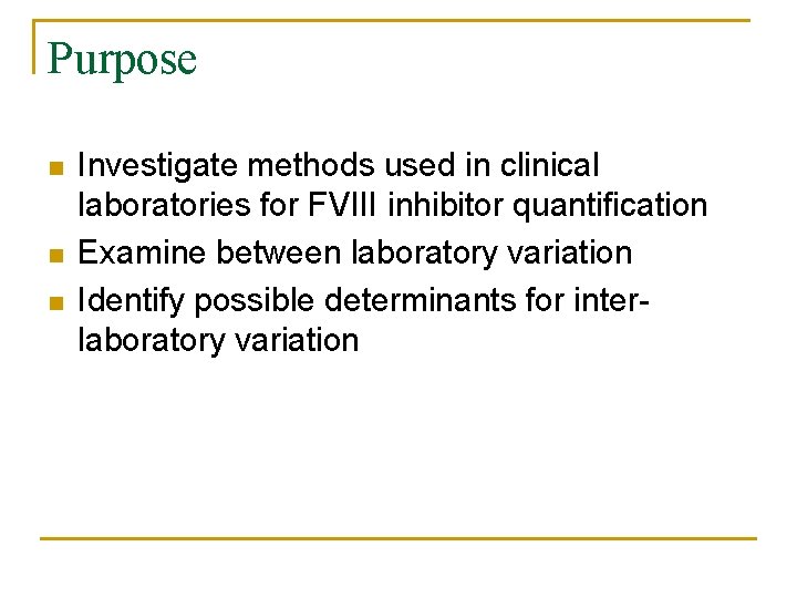 Purpose Investigate methods used in clinical laboratories for FVIII inhibitor quantification Examine between laboratory