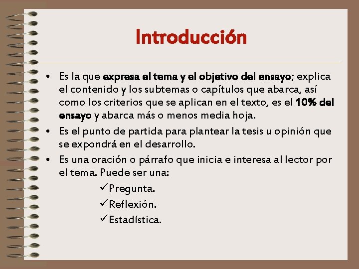 Introducción • Es la que expresa el tema y el objetivo del ensayo; explica