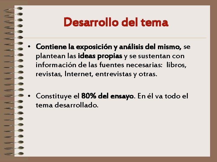 Desarrollo del tema • Contiene la exposición y análisis del mismo, se plantean las