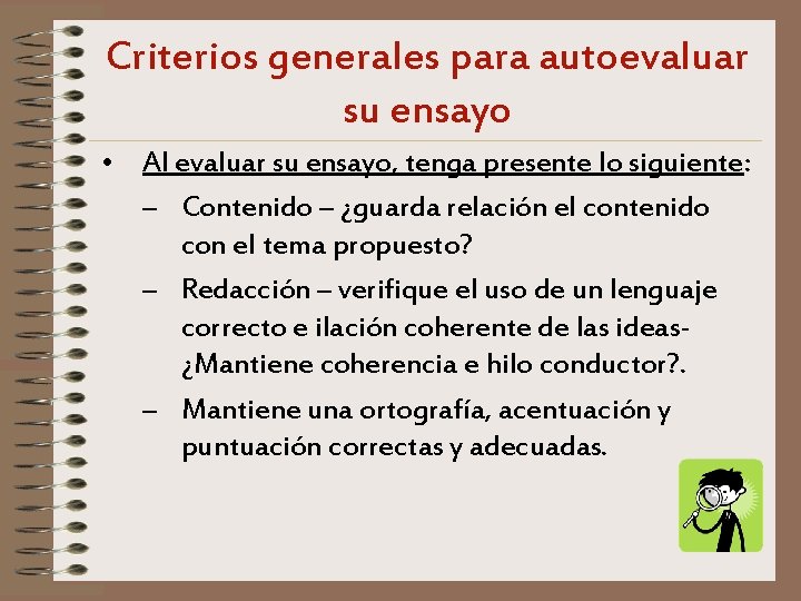 Criterios generales para autoevaluar su ensayo • Al evaluar su ensayo, tenga presente lo