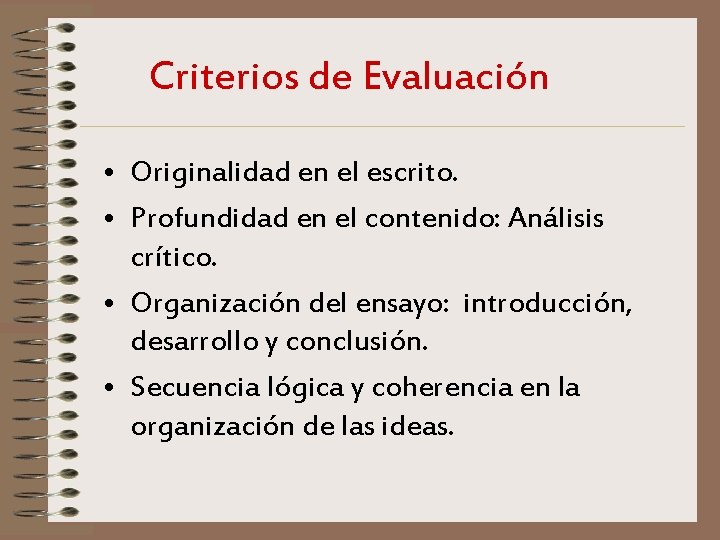 Criterios de Evaluación • Originalidad en el escrito. • Profundidad en el contenido: Análisis