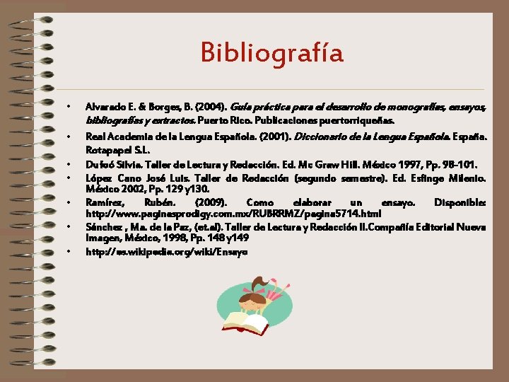 Bibliografía • • Alvarado E. & Borges, B. (2004). Guía práctica para el desarrollo