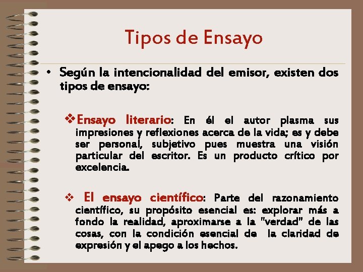 Tipos de Ensayo • Según la intencionalidad del emisor, existen dos tipos de ensayo: