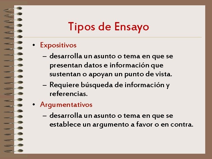 Tipos de Ensayo • Expositivos – desarrolla un asunto o tema en que se