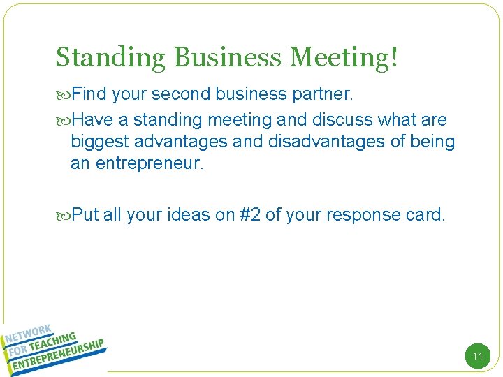 Standing Business Meeting! Find your second business partner. Have a standing meeting and discuss