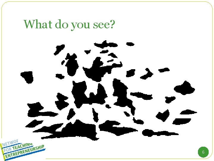 What do you see? 6 