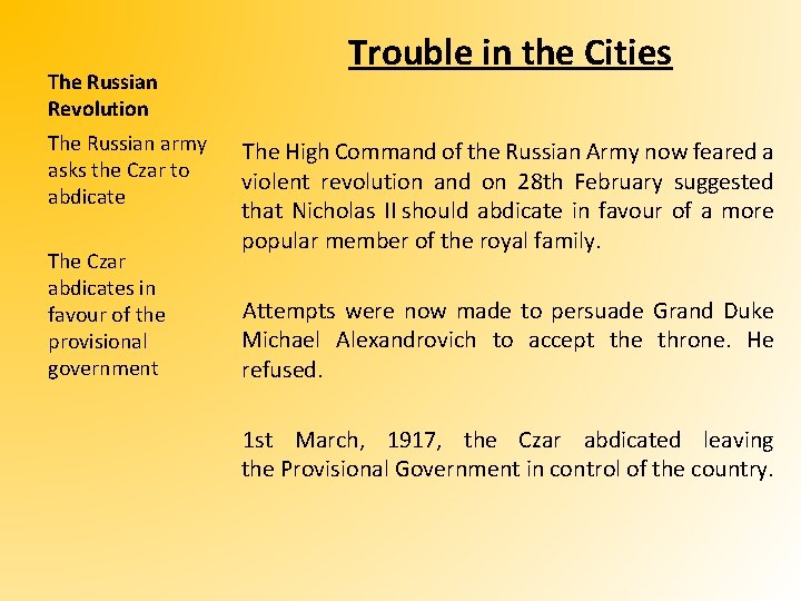 The Russian Revolution The Russian army asks the Czar to abdicate The Czar abdicates