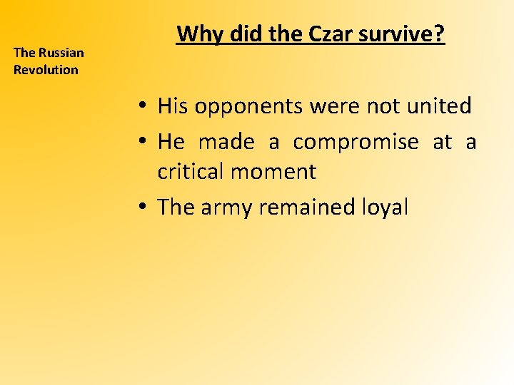 The Russian Revolution Why did the Czar survive? • His opponents were not united