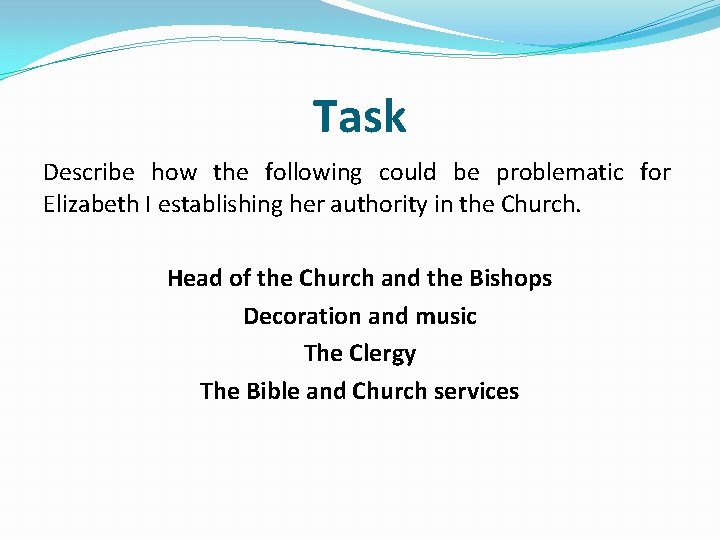 Task Describe how the following could be problematic for Elizabeth I establishing her authority