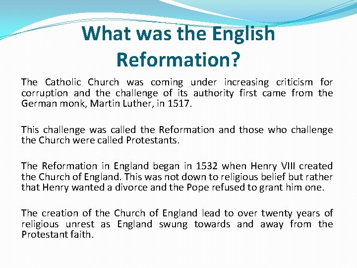 What was the English Reformation? The Catholic Church was coming under increasing criticism for