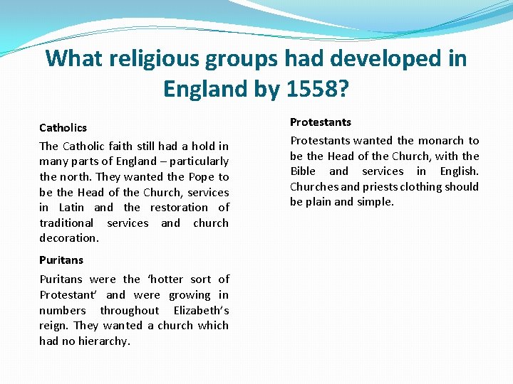 What religious groups had developed in England by 1558? Catholics The Catholic faith still