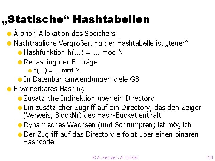 „Statische“ Hashtabellen = À priori Allokation des Speichers = Nachträgliche Vergrößerung der Hashtabelle ist