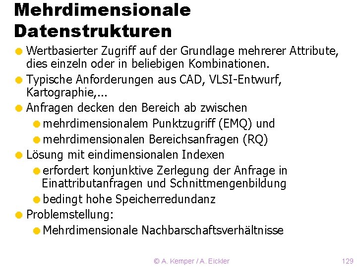 Mehrdimensionale Datenstrukturen = Wertbasierter Zugriff auf der Grundlage mehrerer Attribute, dies einzeln oder in