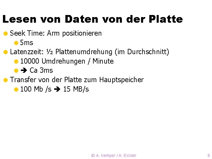 Lesen von Daten von der Platte = Seek Time: Arm positionieren =5 ms =