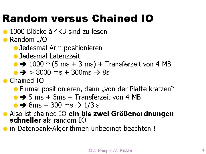 Random versus Chained IO = 1000 Blöcke à 4 KB sind zu lesen =