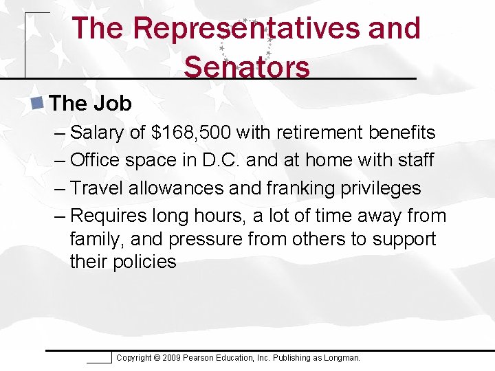 The Representatives and Senators The Job – Salary of $168, 500 with retirement benefits