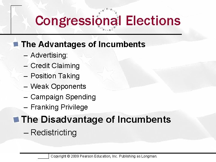 Congressional Elections The Advantages of Incumbents – – – Advertising: Credit Claiming Position Taking