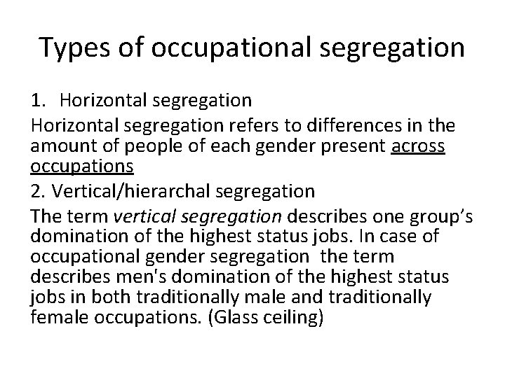 Types of occupational segregation 1. Horizontal segregation refers to differences in the amount of