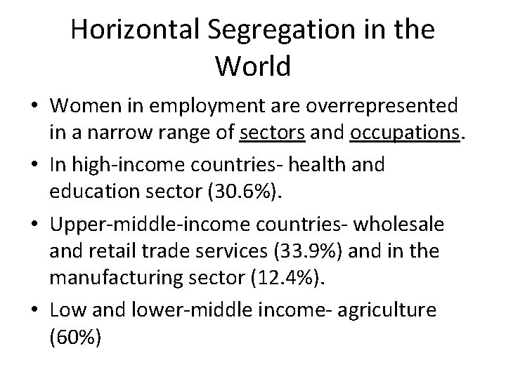 Horizontal Segregation in the World • Women in employment are overrepresented in a narrow