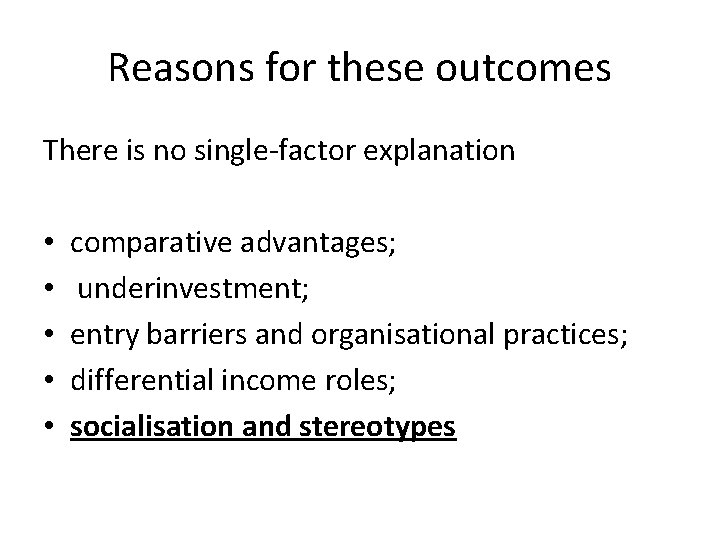 Reasons for these outcomes There is no single-factor explanation • • • comparative advantages;