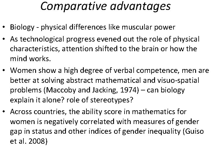Comparative advantages • Biology - physical differences like muscular power • As technological progress