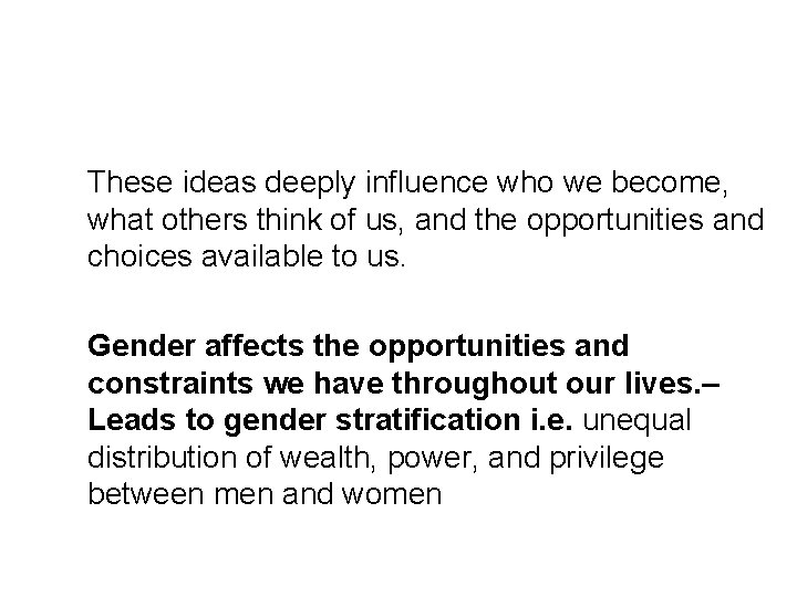 These ideas deeply influence who we become, what others think of us, and the