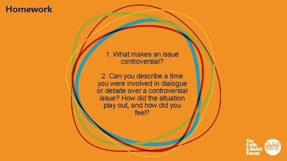 Homework 1. What makes an issue controversial? 2. Can you describe a time you
