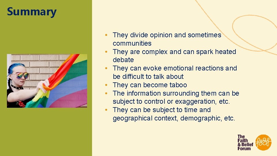 Summary • They divide opinion and sometimes communities • They are complex and can