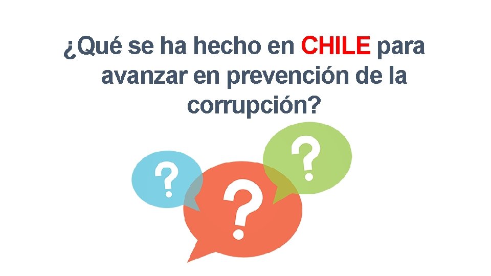 ¿Qué se ha hecho en CHILE para avanzar en prevención de la corrupción? 
