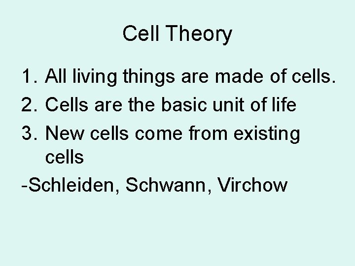 Cell Theory 1. All living things are made of cells. 2. Cells are the