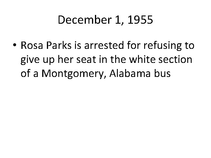 December 1, 1955 • Rosa Parks is arrested for refusing to give up her