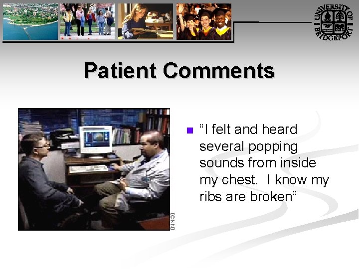 Patient Comments n “I felt and heard several popping sounds from inside my chest.