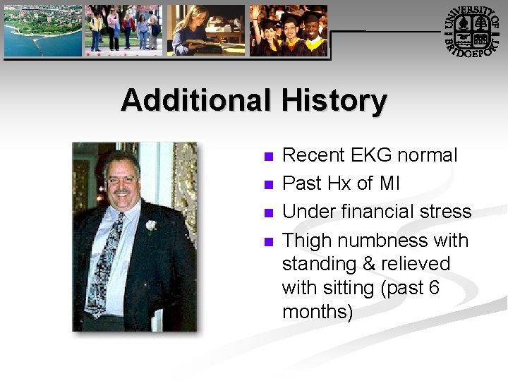 Additional History n n Recent EKG normal Past Hx of MI Under financial stress