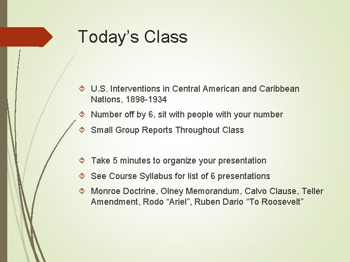 Today’s Class U. S. Interventions in Central American and Caribbean Nations, 1898 -1934 Number