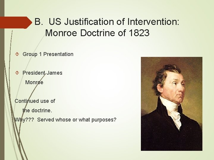 B. US Justification of Intervention: Monroe Doctrine of 1823 Group 1 Presentation President James