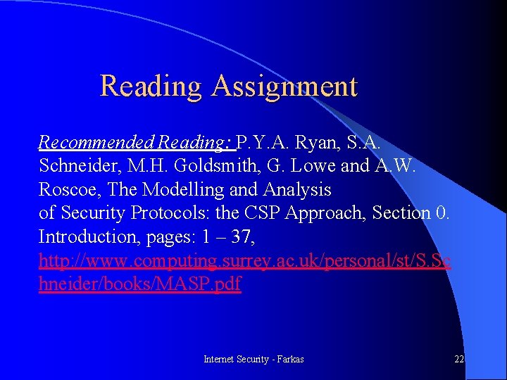 Reading Assignment Recommended Reading: P. Y. A. Ryan, S. A. Schneider, M. H. Goldsmith,