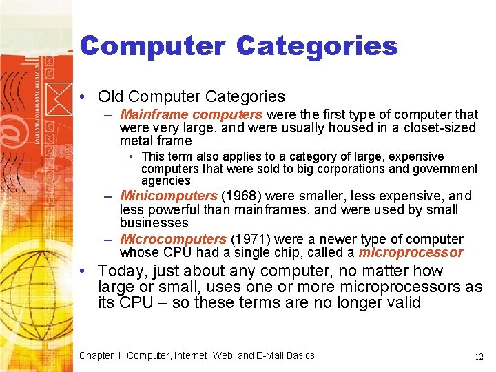 Computer Categories • Old Computer Categories – Mainframe computers were the first type of