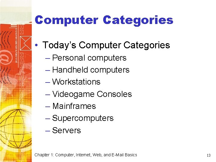 Computer Categories • Today’s Computer Categories – Personal computers – Handheld computers – Workstations