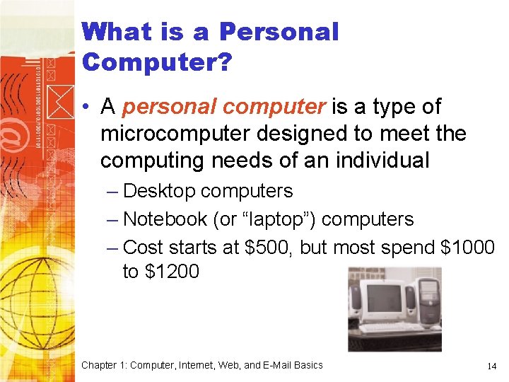 What is a Personal Computer? • A personal computer is a type of microcomputer