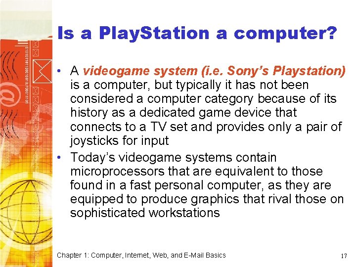 Is a Play. Station a computer? • A videogame system (i. e. Sony’s Playstation)