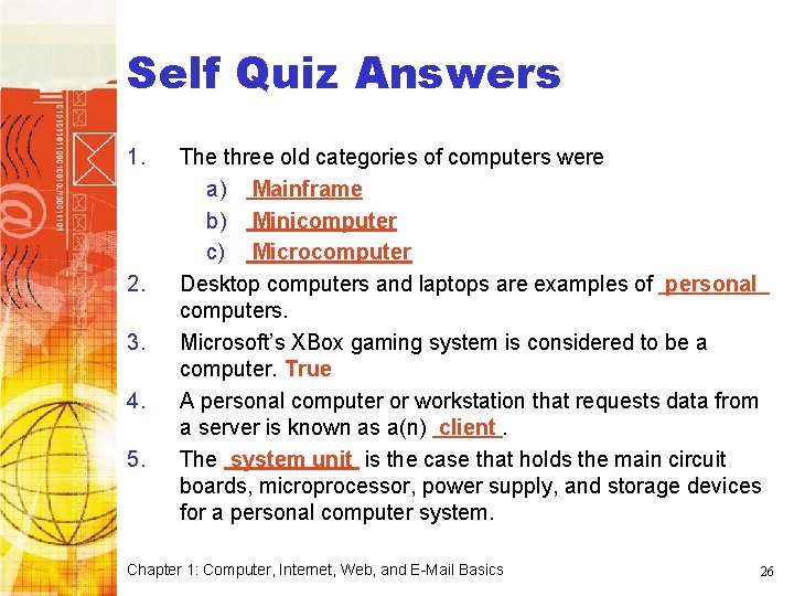 Computer Basics Self Quiz Answers 1. 2. 3. 4. 5. The three old categories