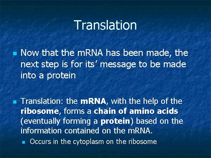 Translation n n Now that the m. RNA has been made, the next step